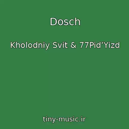 کاور آهنگ Dosch از Kholodniy Svіt & 77Pid’Yizd