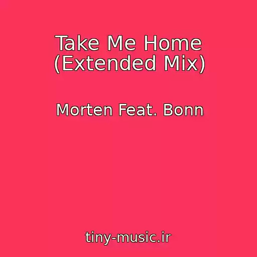 کاور آهنگ Take Me Home (Extended Mix) از Morten Feat. Bonn