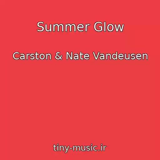 کاور آهنگ Summer Glow از Carston & Nate Vandeusen