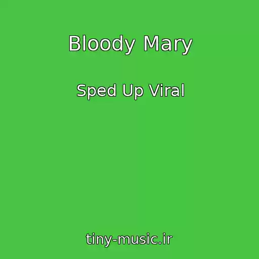 کاور آهنگ Bloody Mary از Sped Up Viral