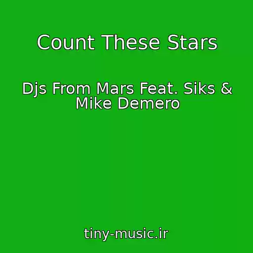 کاور آهنگ Count These Stars از Djs From Mars Feat. Siks & Mike Demero