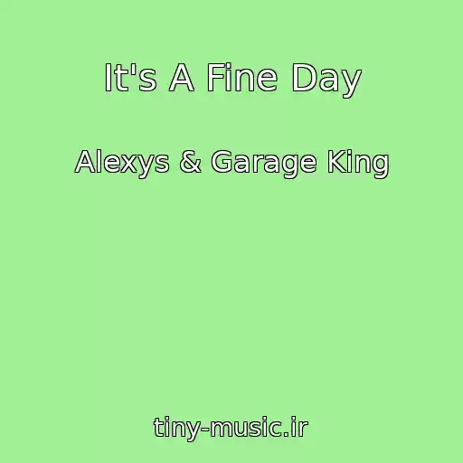 کاور آهنگ It's A Fine Day از Alexys & Garage King