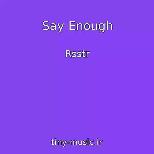 کاور آهنگ Say Enough از Rsstr