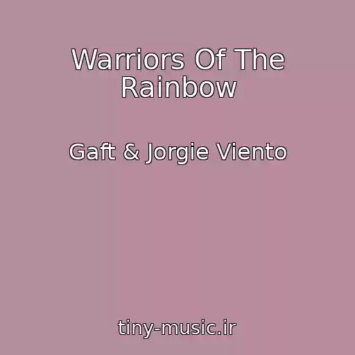 کاور آهنگ Warriors Of The Rainbow از Gaft & Jorgie Viento