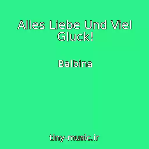 کاور آهنگ Alles Liebe Und Viel Gluck! از Balbina