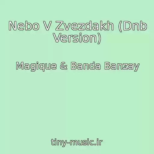 کاور آهنگ Nebo V Zvezdakh (Dnb Version) از Magique & Banda Banzay