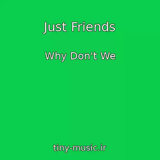 کاور آهنگ Just Friends از Why Don't We