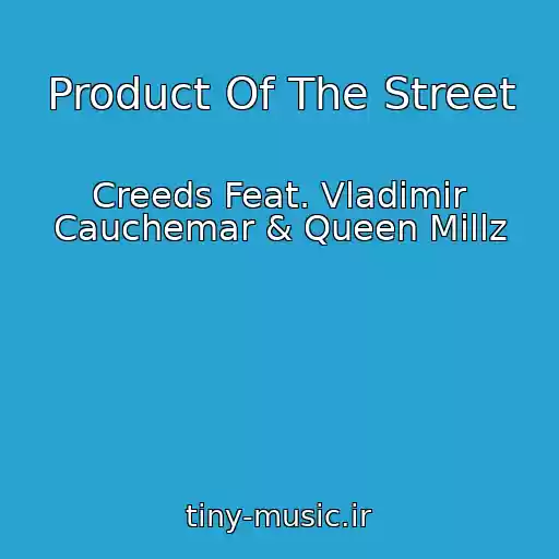 کاور آهنگ Product Of The Street از Creeds Feat. Vladimir Cauchemar & Queen Millz