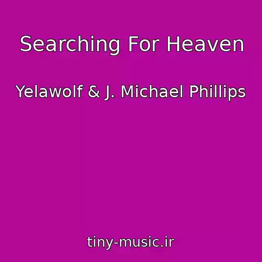 کاور آهنگ Searching For Heaven از Yelawolf & J. Michael Phillips