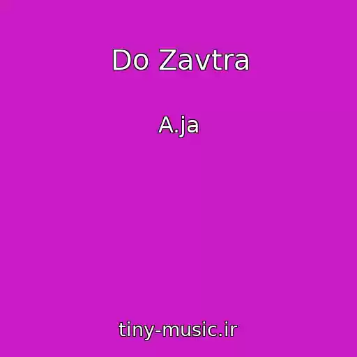 کاور آهنگ Do Zavtra از A.ja