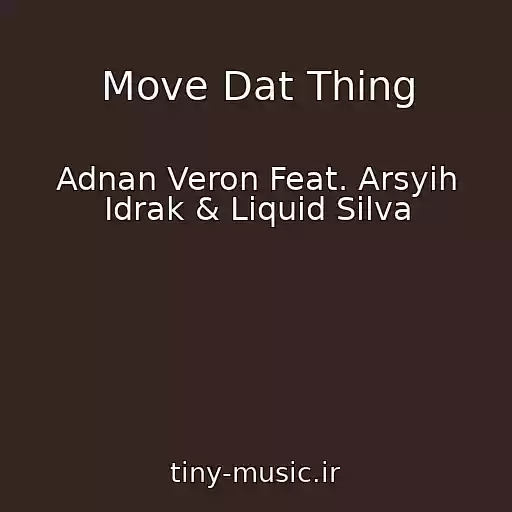 کاور آهنگ Move Dat Thing از Adnan Veron Feat. Arsyih Idrak & Liquid Silva