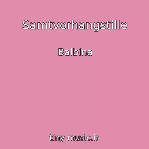 کاور آهنگ Samtvorhangstille از Balbina