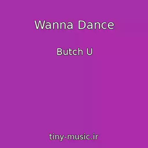 کاور آهنگ Wanna Dance از Butch U