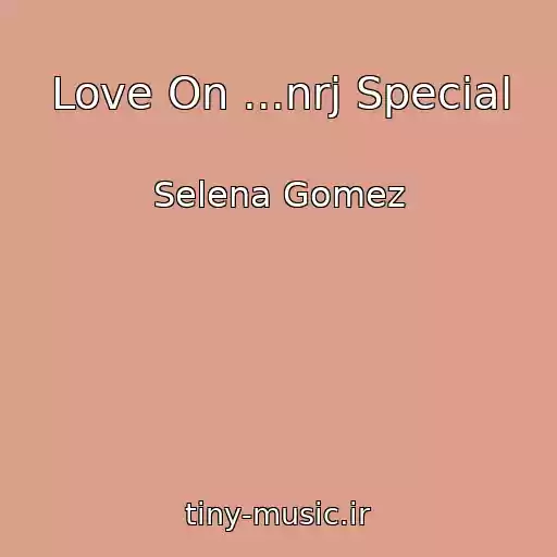 کاور آهنگ Love On ...nrj Special از Selena Gomez