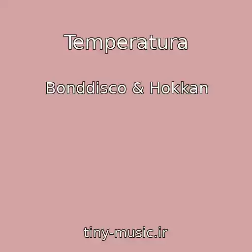 کاور آهنگ Temperatura از Bonddisco & Hokkan