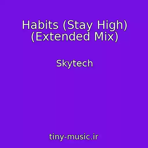 کاور آهنگ Habits (Stay High) (Extended Mix) از Skytech