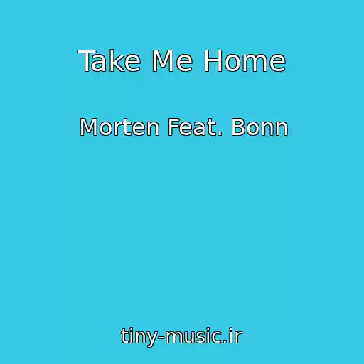 کاور آهنگ Take Me Home از Morten Feat. Bonn