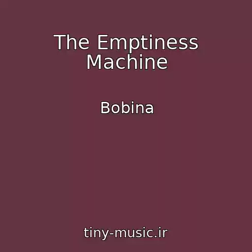 کاور آهنگ The Emptiness Machine از Bobina