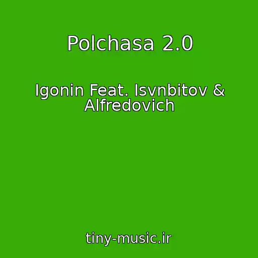 کاور آهنگ Polchasa 2.0 از Igonin Feat. Isvnbitov & Alfredovich