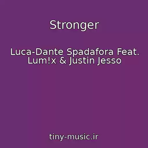 کاور آهنگ Stronger از Luca-Dante Spadafora Feat. Lum!x & Justin Jesso