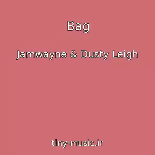 کاور آهنگ Bag از Jamwayne & Dusty Leigh