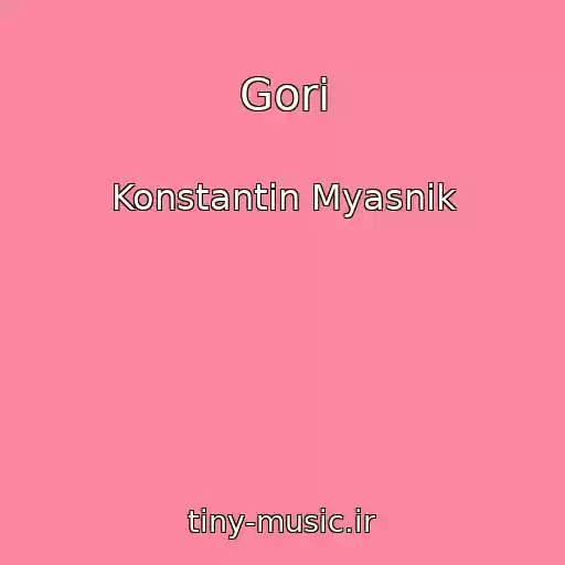 کاور آهنگ Gori از Konstantin Myasnik