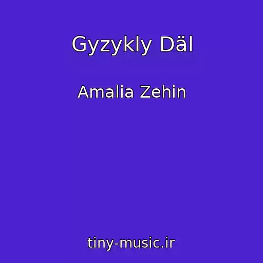 کاور آهنگ Gyzykly Däl از Amalia Zehin