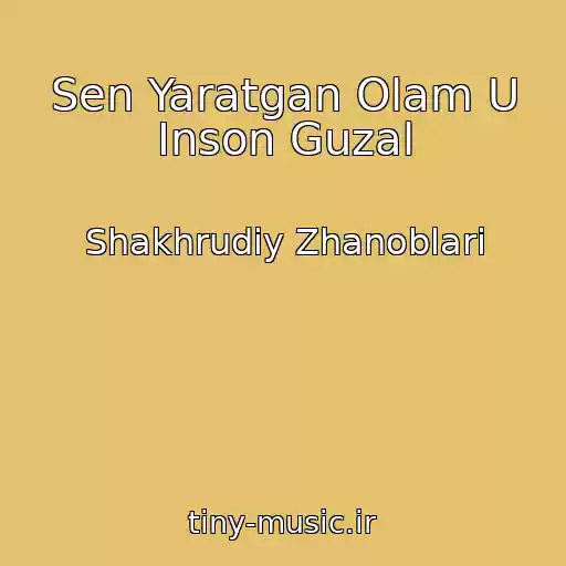 کاور آهنگ Sen Yaratgan Olam U Inson Guzal از Shakhrudiy Zhanoblari