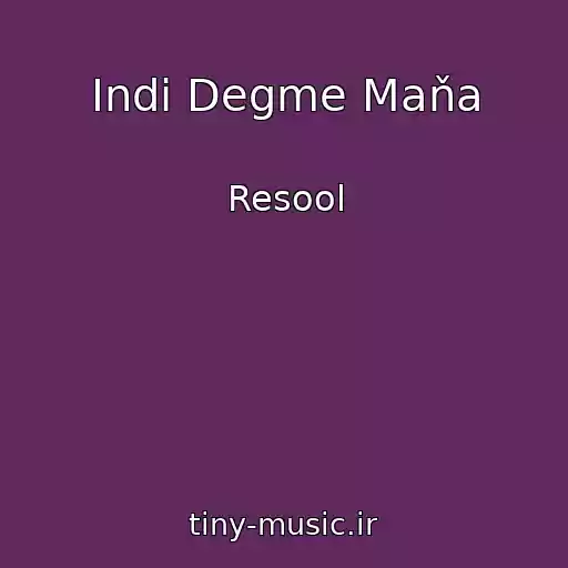 کاور آهنگ Indi Degme Maňa از Resool