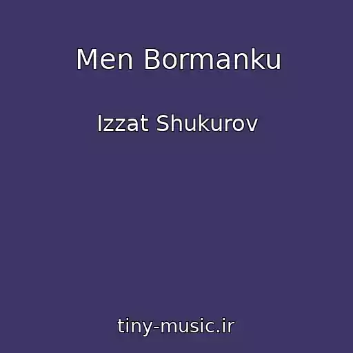 کاور آهنگ Men Bormanku از Izzat Shukurov