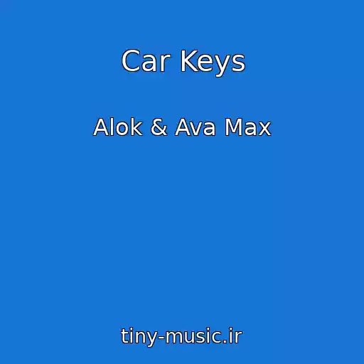 کاور آهنگ Car Keys از Alok & Ava Max