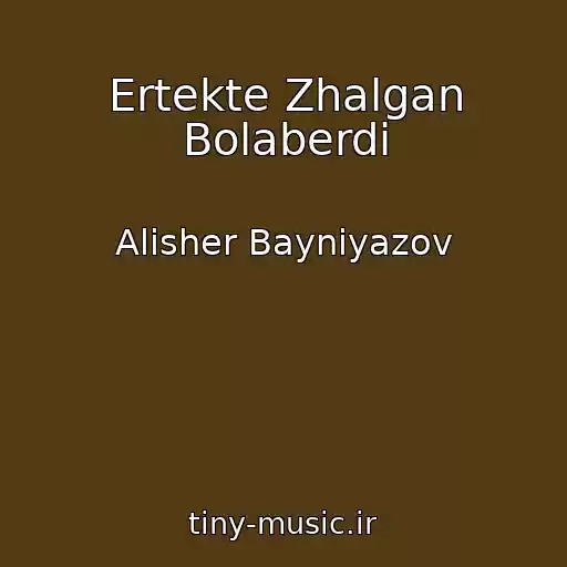 کاور آهنگ Ertekte Zhalgan Bolaberdi از Alisher Bayniyazov