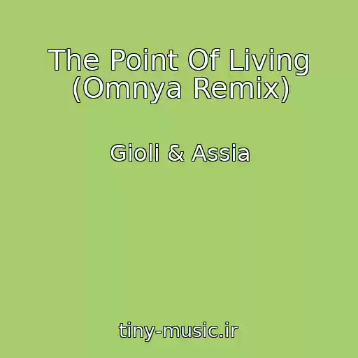 کاور آهنگ The Point Of Living (Omnya Remix) از Gioli & Assia