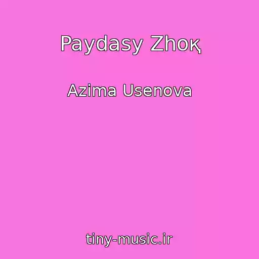 کاور آهنگ Paydasy Zhoқ از Azima Usenova