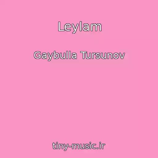 کاور آهنگ Leylam از Gaybulla Tursunov