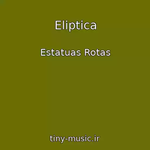 کاور آهنگ Eliptica از Estatuas Rotas