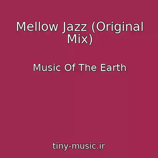 کاور آهنگ Mellow Jazz (Original Mix) از Music Of The Earth
