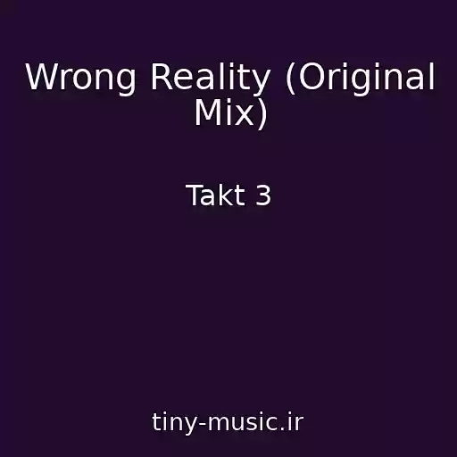 کاور آهنگ Wrong Reality (Original Mix) از Takt 3