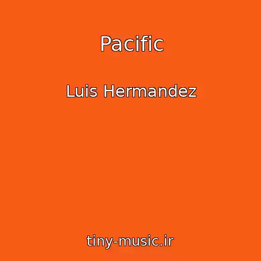کاور آهنگ Pacific از Luis Hermandez