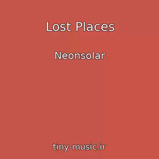 کاور آهنگ Lost Places از Neonsolar