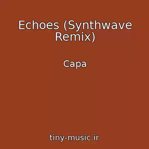 کاور آهنگ Echoes (Synthwave Remix) از Capa