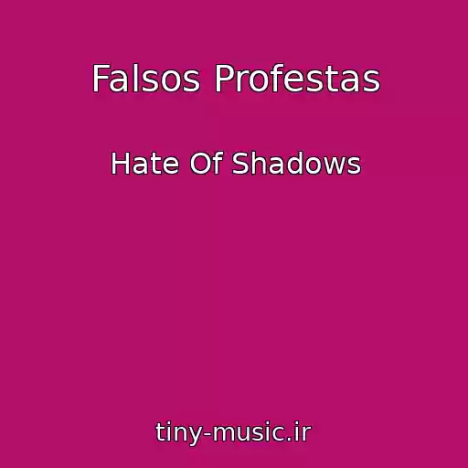 کاور آهنگ Falsos Profestas از Hate Of Shadows