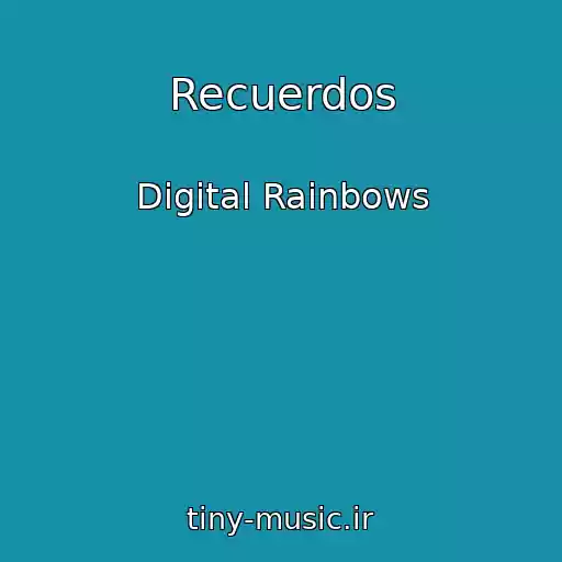 کاور آهنگ Recuerdos از Digital Rainbows