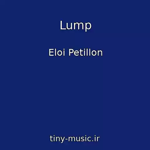 کاور آهنگ Lump از Eloi Petillon