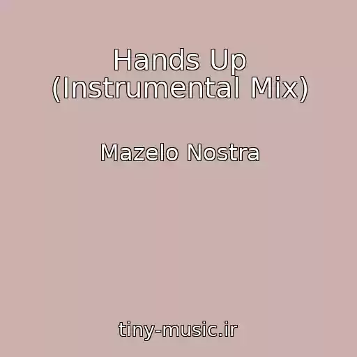 کاور آهنگ Hands Up (Instrumental Mix) از Mazelo Nostra