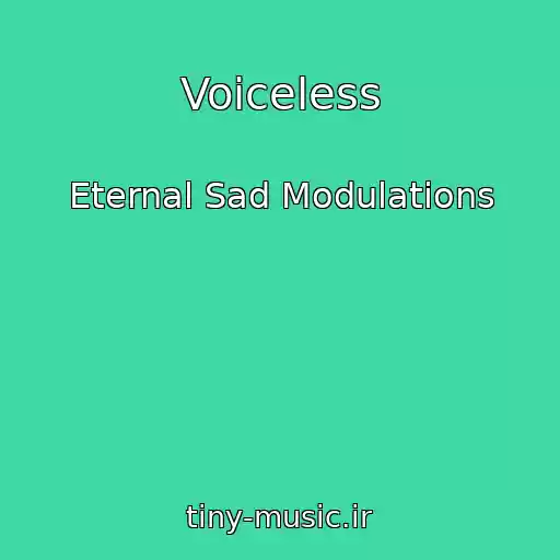 کاور آهنگ Voiceless از Eternal Sad Modulations