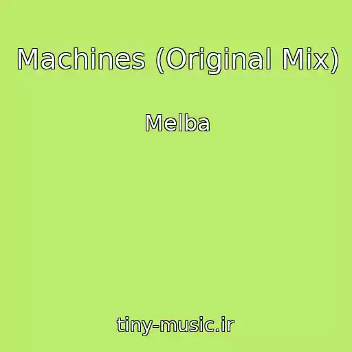 کاور آهنگ Machines (Original Mix) از Melba