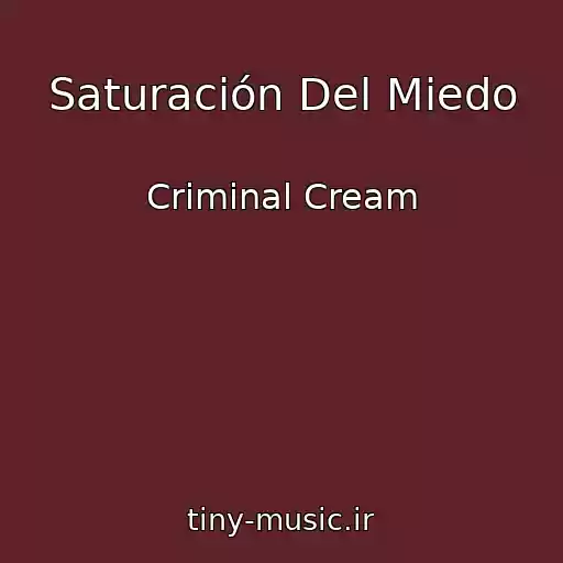 کاور آهنگ Saturación Del Miedo از Criminal Cream