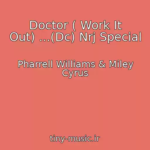 کاور آهنگ Doctor ( Work It Out) ...(Dc) Nrj Special از Pharrell Williams & Miley Cyrus