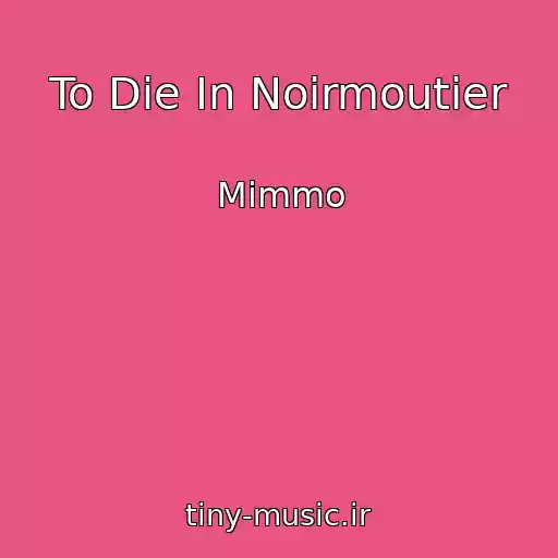 کاور آهنگ To Die In Noirmoutier از Mimmo